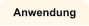 Anwendung